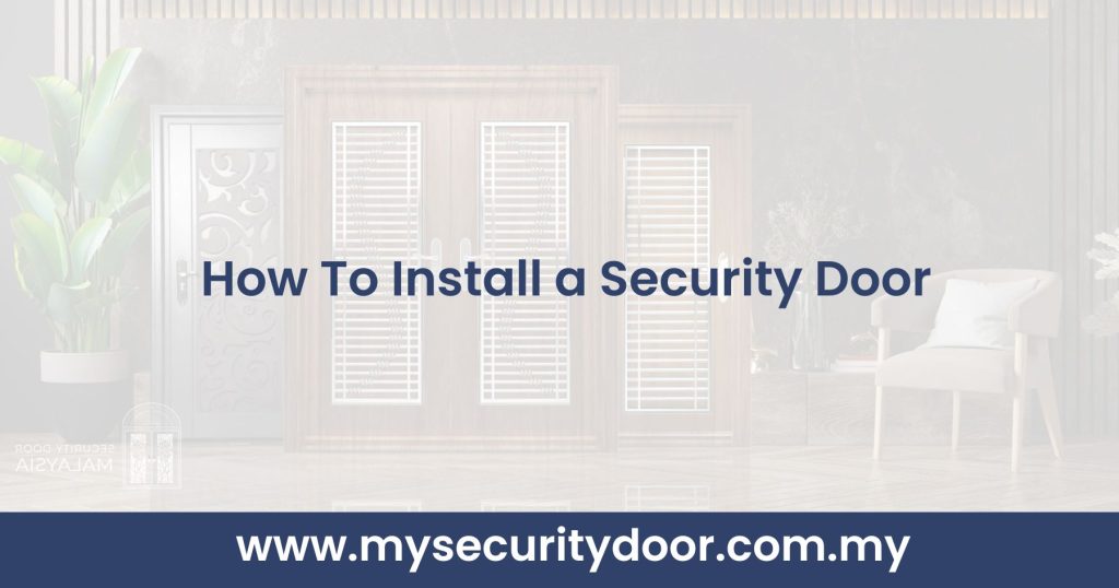 How To Install a Security Door [Updated 2023]